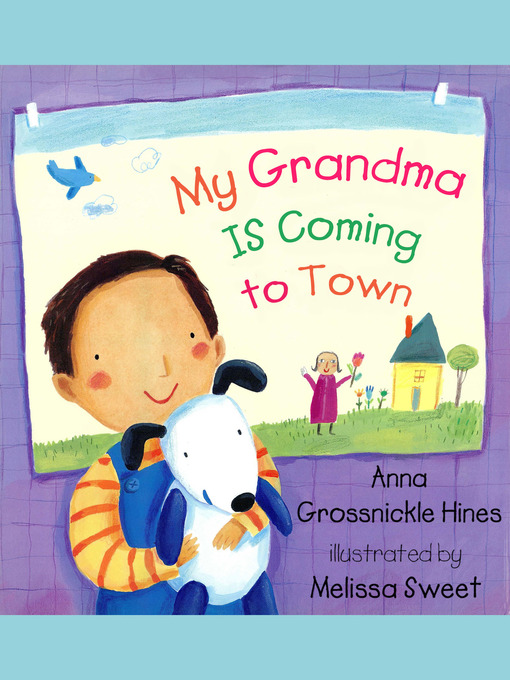 Title details for My Grandma Is Coming to Town by Anna Grossnickle Hines - Available